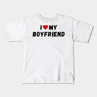 I love my boyfriend - I heart my boyfriend Kids T-Shirt